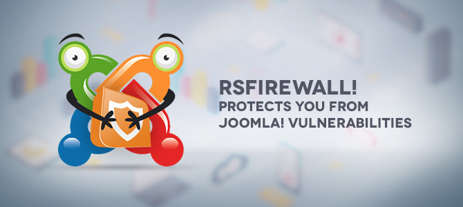 RSFirewall! protects your website from Joomla! vulnerabilities